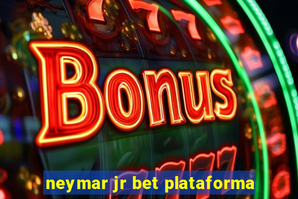 neymar jr bet plataforma